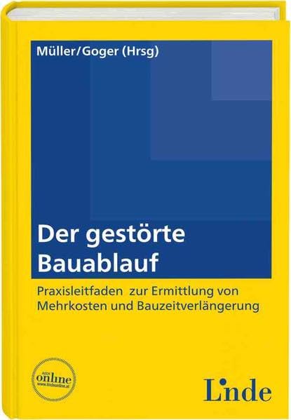 Der gestörte Bauablauf: Praxisleitfaden zur Ermittlung von Mehrkosten und Bauzeitverlängerung Law