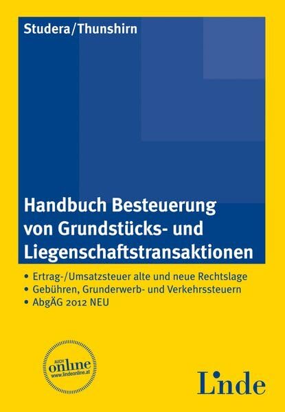 Handbuch Besteuerung von Grundstücks-/Liegenschaftstransaktionen: Ertrag-/Umsatzsteuer alte und neue Rechtslage. Gebühren, Grunderwerbsteuern und Verkehrssteuern. AbgÄG 2012 NEU. Inkl. Online-Nutzung Law