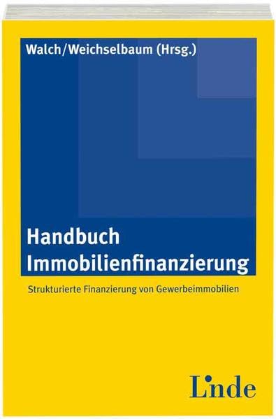 Handbuch Immobilienfinanzierung: Strukurierte Finanzierung von Gewerbeimmobilien Law