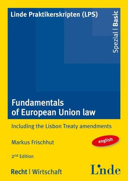 Fundamentals of European Union Law: Including the Lisbon Treaty amendmends (Linde Praktikerskripten (LPS)) Law