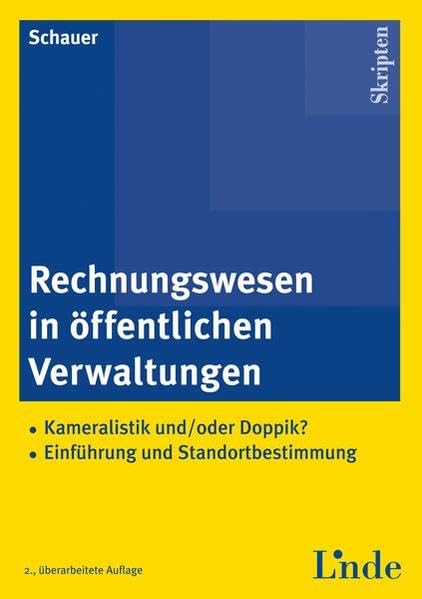 Rechnungswesen in öffentlichen Verwaltungen: Kameralistik und/oder Doppik? Einführung und Standortbestimmung (Linde Lehrbuch) Law
