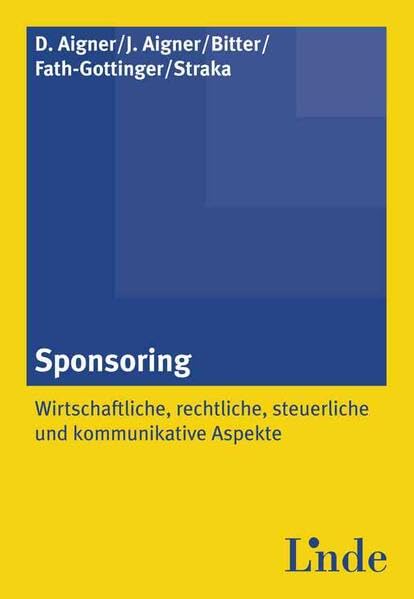 Sponsoring: Wirtschaftliche, rechtliche, steuerliche, kommunikative Aspekte Law