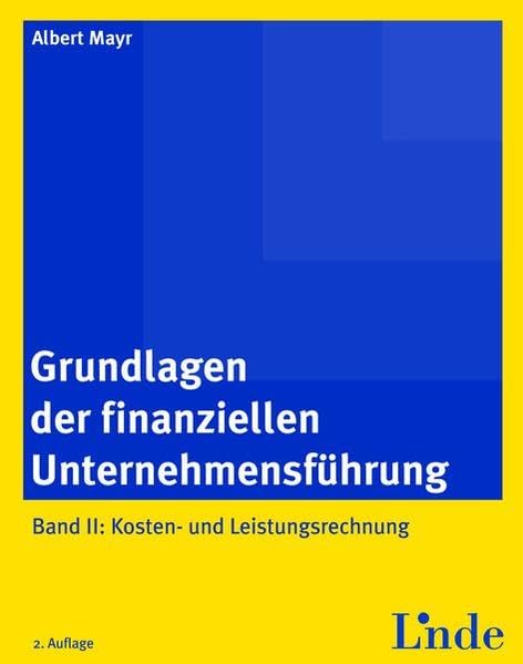 Grundlagen der finanziellen Unternehmensführung, Band II: Band II: Kosten- und Leistungsrechnung (Linde Lehrbuch) Law