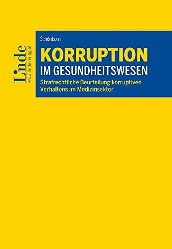 Korruption im Gesundheitswesen: Strafrechtliche Beurteilung korruptiven Verhaltens im Medizinsektor Law