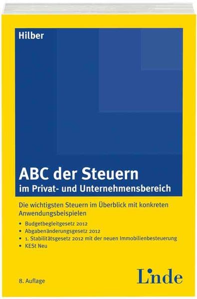 ABC der Steuern im Privat- und Unternehmensbereich: Die wichtigsten Steuern im Überblick mit konkreten Anwendungsbeispielen (ABC-Reihe) Law