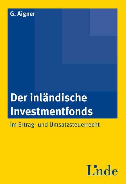 Der inländische Investmentfonds im Ertrag- und Umsatzsteuerrecht Law