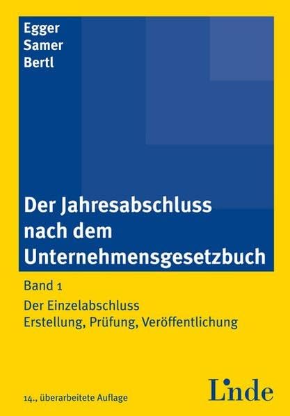 Der Jahresabschluss nach dem Unternehmensgesetzbuch, Band 1: Der Einzelabschluss. Erstellung, Prüfung, Veröffentlichung (Linde Lehrbuch) Law