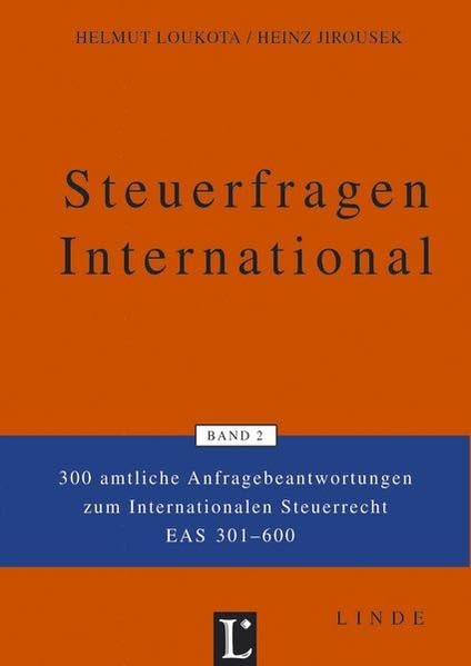Steuerfragen International Band 2: 300 amtliche Anfragebeantwortungen zum Internationalen Steuerrecht EAS.301-600 Law