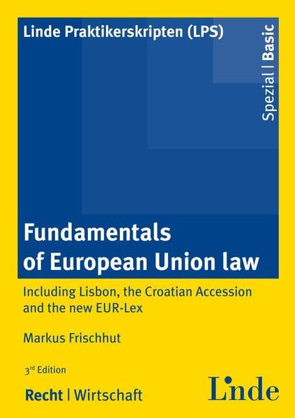 Fundamentals of European Union Law: Including the Lisbon Treaty amendmends (Linde Praktikerskripten (LPS)) Law