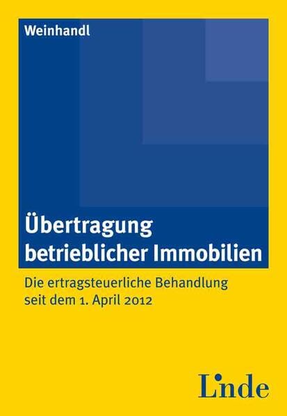 Übertragung betrieblicher Immobilien: Die ertragsteuerliche Behandlung seit dem 1. April 2012 Law