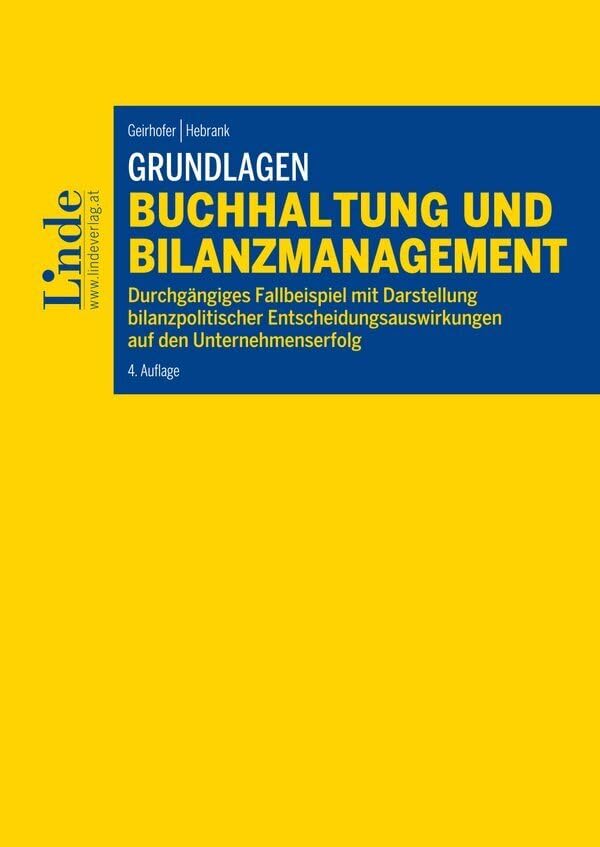 Grundlagen Buchhaltung und Bilanzmanagement: Durchgängiges Fallbeispiel mit Darstellung bilanzpolitischer Entscheidungsauswirkungen auf den Unternehmenserfolg (Linde Lehrbuch) Law