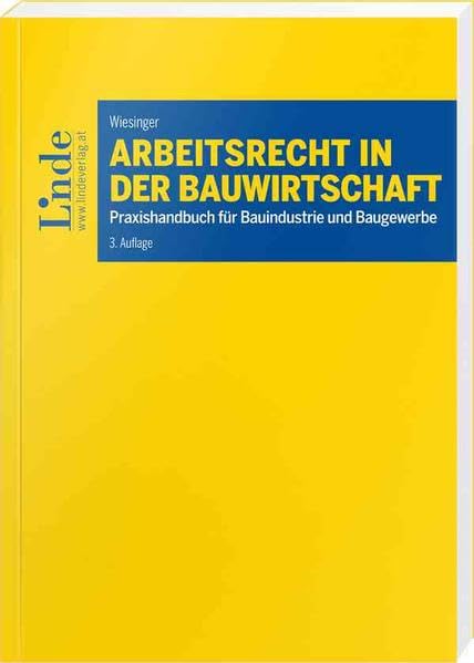 Arbeitsrecht in der Bauwirtschaft: Praxishandbuch für Bauindustrie und Baugewerbe Law