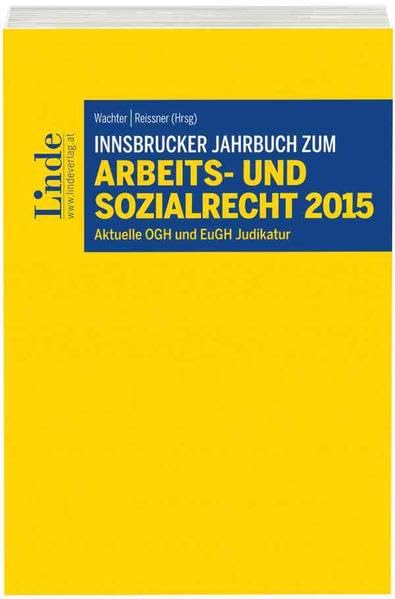Innsbrucker Jahrbuch zum Arbeitsrecht und Sozialrecht 2015: Aktuelle OGH- und EuGH-Judikatur Law