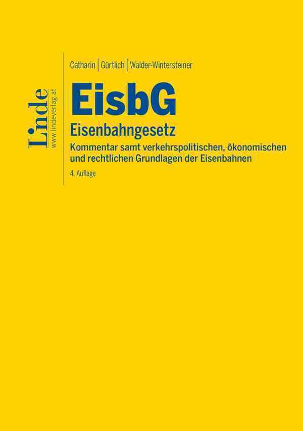 EisbG | Eisenbahngesetz: Kommentar samt verkehrspolitischen, ökonomischen und rechtlichen Grundlagen der Eisenbahnen Law