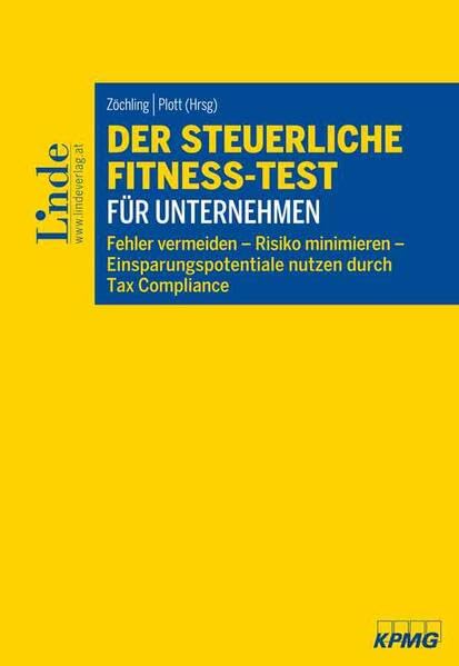 Der steuerliche Fitness-Test für Unternehmen: Fehler vermeiden - Risiko minimieren - Einsparungspotentiale nutzen durch Tax Compliance Law