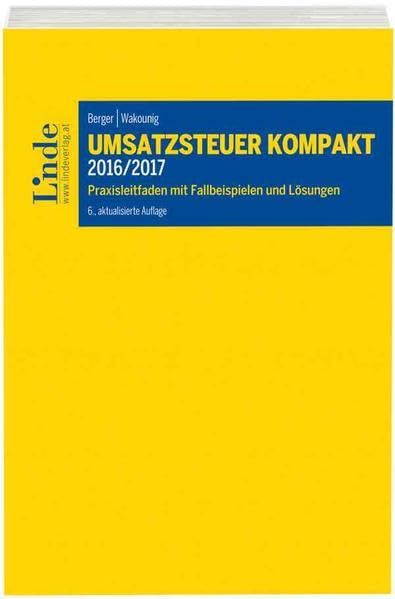 Umsatzsteuer kompakt 2016/2017: Praxisleitfaden mit Fallbeispielen und Lösungen Law