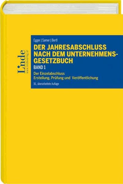 Der Jahresabschluss nach dem Unternehmensgesetzbuch, Band 1: Der Einzelabschluss. Erstellung, Prüfung, Veröffentlichung (Linde Lehrbuch) Law