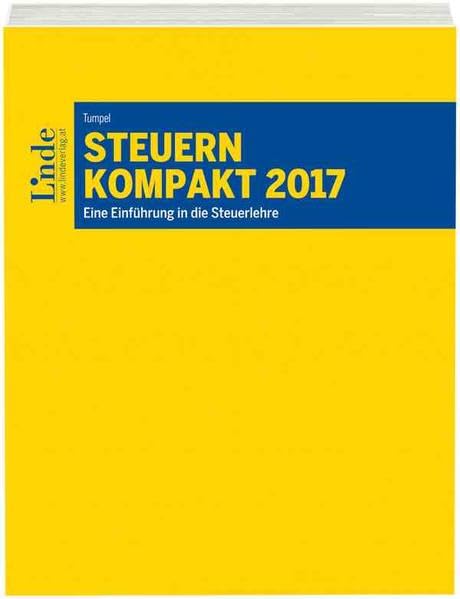 Steuern kompakt 2017: Eine Einführung in die Steuerlehre (Linde Lehrbuch) Law
