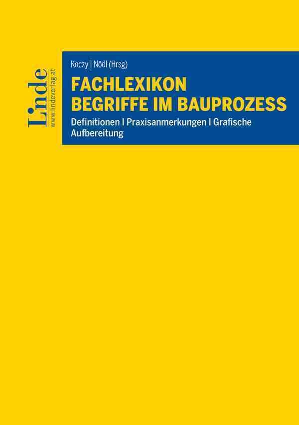 Fachlexikon Begriffe im Bauprozess: Definitionen I Praxisanmerkungen I Grafische Aufbereitung Law