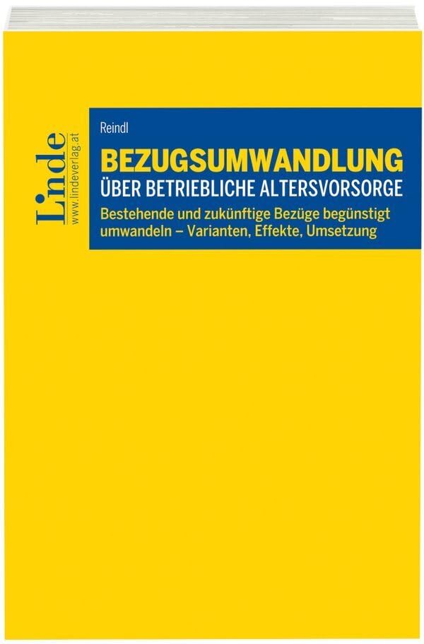 Bezugsumwandlung über betriebliche Altersvorsorge: Bestehende und zukünftige Bezüge begünstigt umwandeln – Varianten, Effekte, Umsetzung Law
