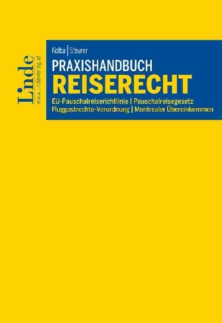 Praxishandbuch Reiserecht: EU-Pauschalreiserichtlinie | Pauschalreisegesetz | Fluggastrechte-Verordnung | Montrealer Übereinkommen Law
