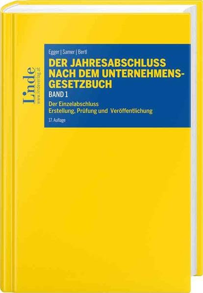 Der Jahresabschluss nach dem Unternehmensgesetzbuch, Band 1: Der Einzelabschluss. Erstellung, Prüfung, Veröffentlichung (Linde Lehrbuch) Law