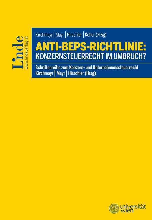 Anti-BEPS-Richtlinie: Konzernsteuerrecht im Umbruch?: Schriftenreihe zum Konzern- und Unternehmenssteuerrecht, Band 7 (Schriftenreihe Konzern- und Unternehmenssteuerrecht) Law