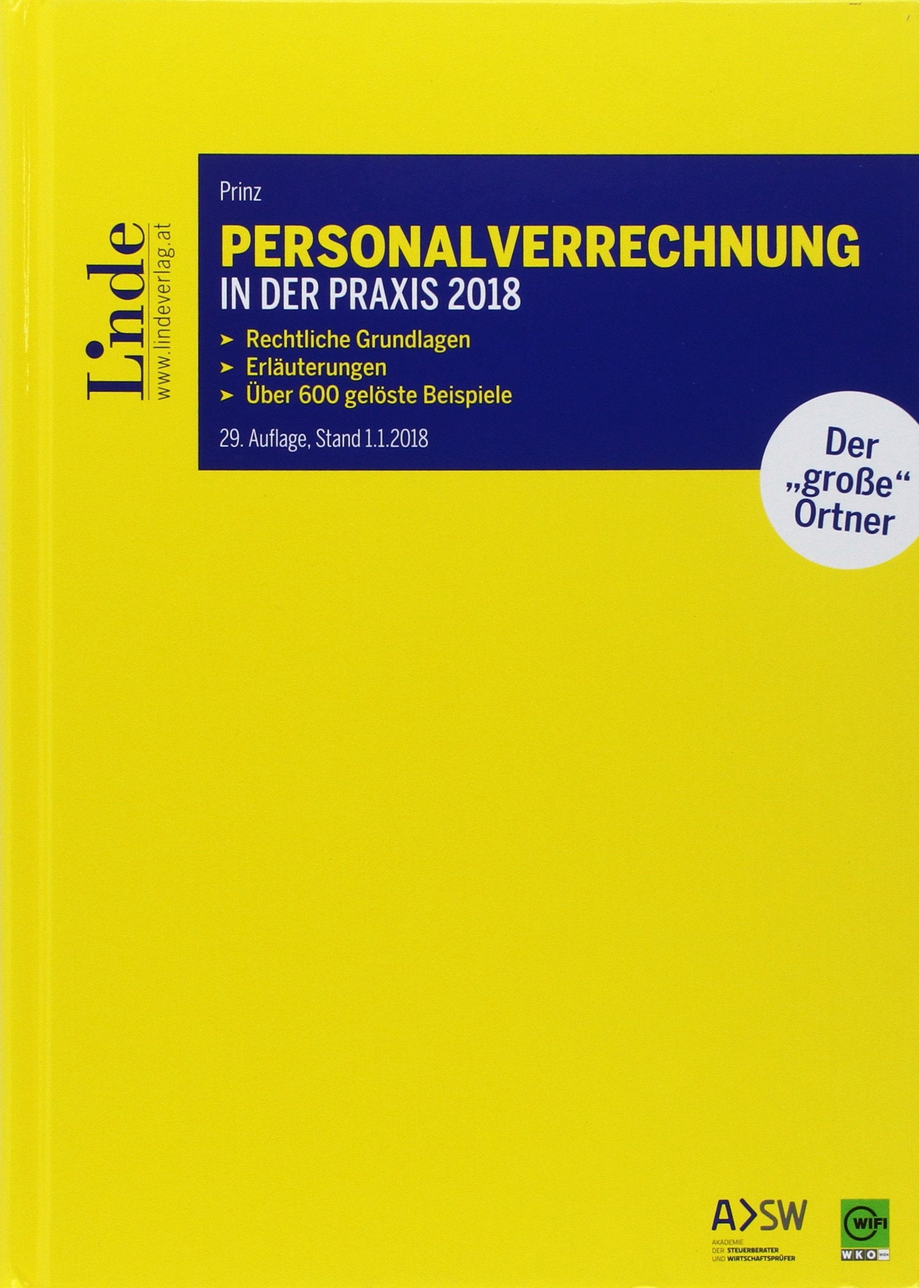 Personalverrechnung in der Praxis 2018: Rechtliche Grundlagen - Erläuterungen - Über 600 gelöste Beispiele Law