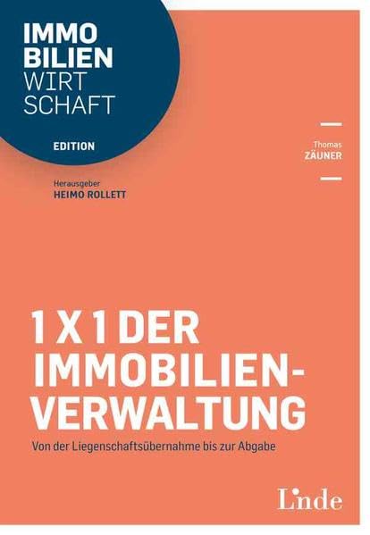 1x1 der Immobilienverwaltung: Von der Liegenschaftsübernahme bis zur Abgabe (Edition Immobilienwirtschaft) Law