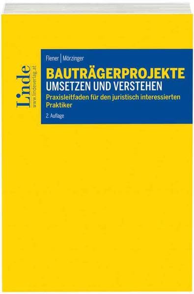 Bauträgerprojekte umsetzen und verstehen: Praxisleitfaden für den juristisch interessierten Praktiker Law