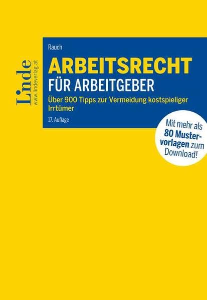 Arbeitsrecht für Arbeitgeber: Über 900 Tipps zur Vermeidung kostspieliger Irrtümer mit 80 Mustervorlagen für die betriebliche Praxis Law