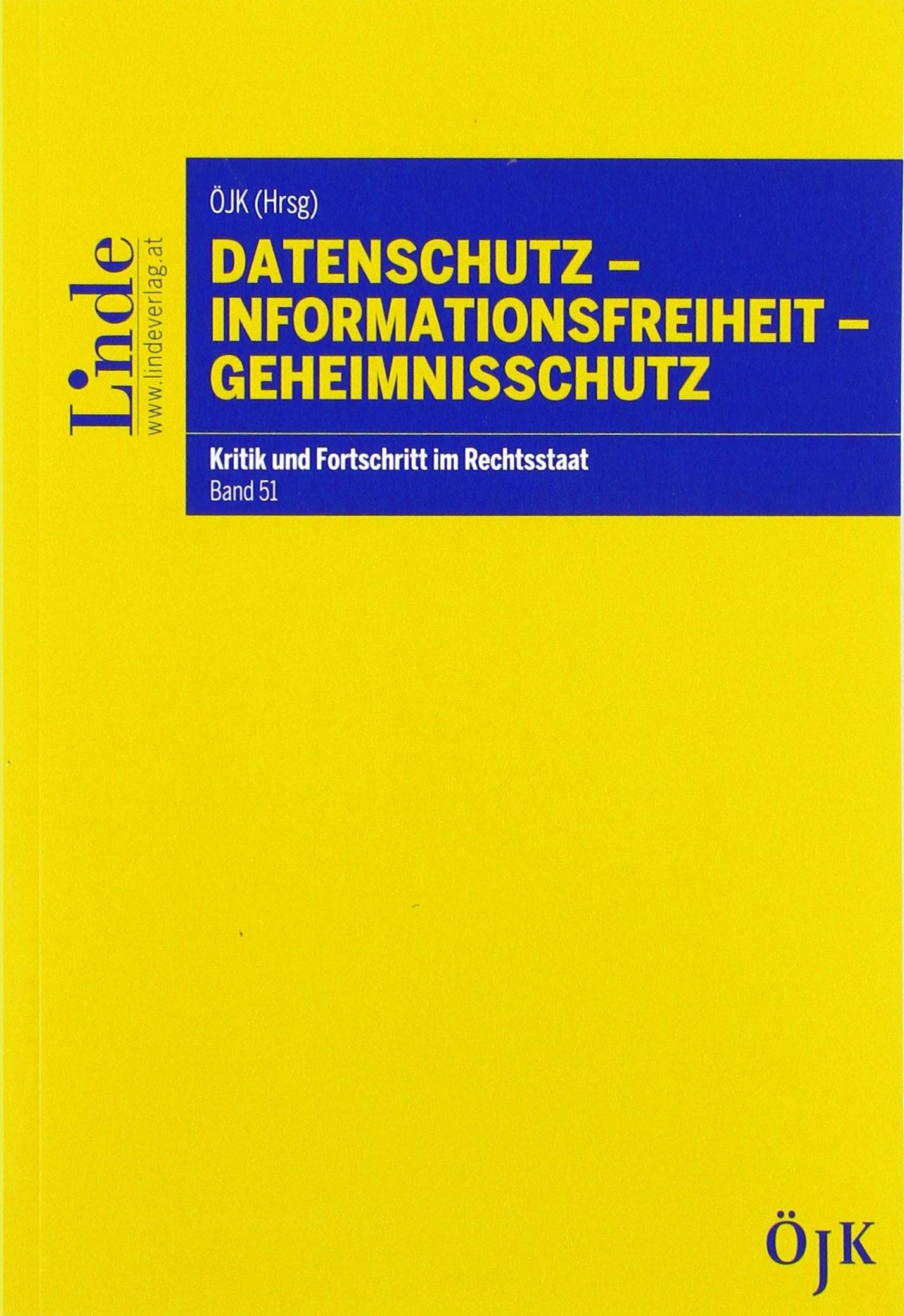 Datenschutz - Informationsfreiheit - Geheimnisschutz: Kritik und Fortschritt im Rechtsstaat, Band 51 (ÖJK - Kritik und Fortschritt im Rechtsstaat) Law