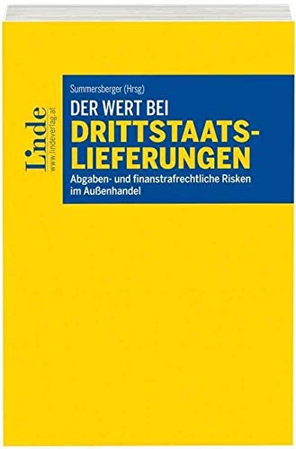 Der Wert bei Drittstaatslieferungen: Abgaben- und finanzstrafrechtliche Risken im Außenhandel Law