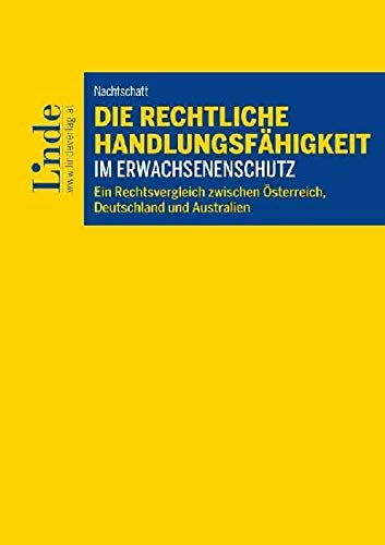 Die rechtliche Handlungsfähigkeit im Erwachsenenschutz: Ein Rechtsvergleich zwischen Österreich, Deutschland und Australien Law