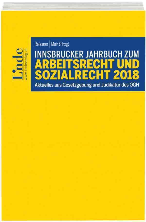 Innsbrucker Jahrbuch zum Arbeitsrecht und Sozialrecht 2018: Aktuelle OGH- und EuGH-Judikatur Law
