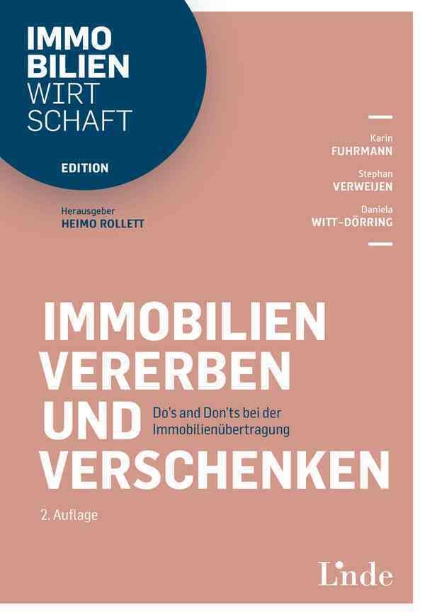 Immobilien vererben und verschenken: Do`s and Don`ts bei der Immobilienübertragung (Edition Immobilienwirtschaft) Law