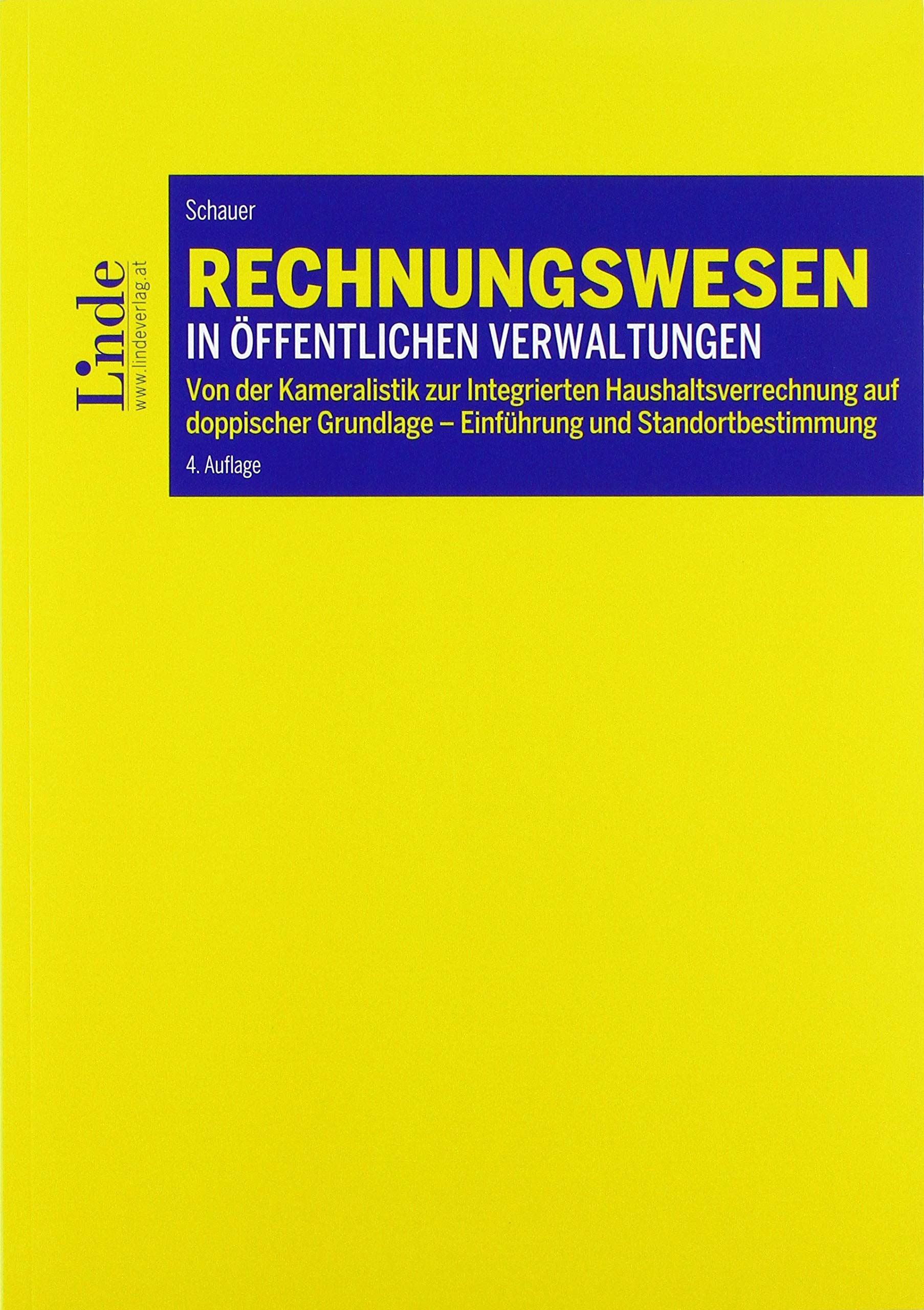 Rechnungswesen in öffentlichen Verwaltungen: Von der Kameralistik zur Integrierten Haushaltsverrechnung auf doppischer Grundlage - Einführung und Standortbestimmung (Linde Lehrbuch) Law