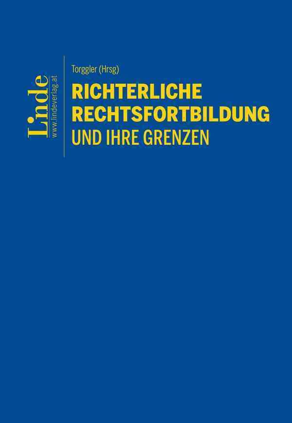Richterliche Rechtsfortbildung und ihre Grenzen Law