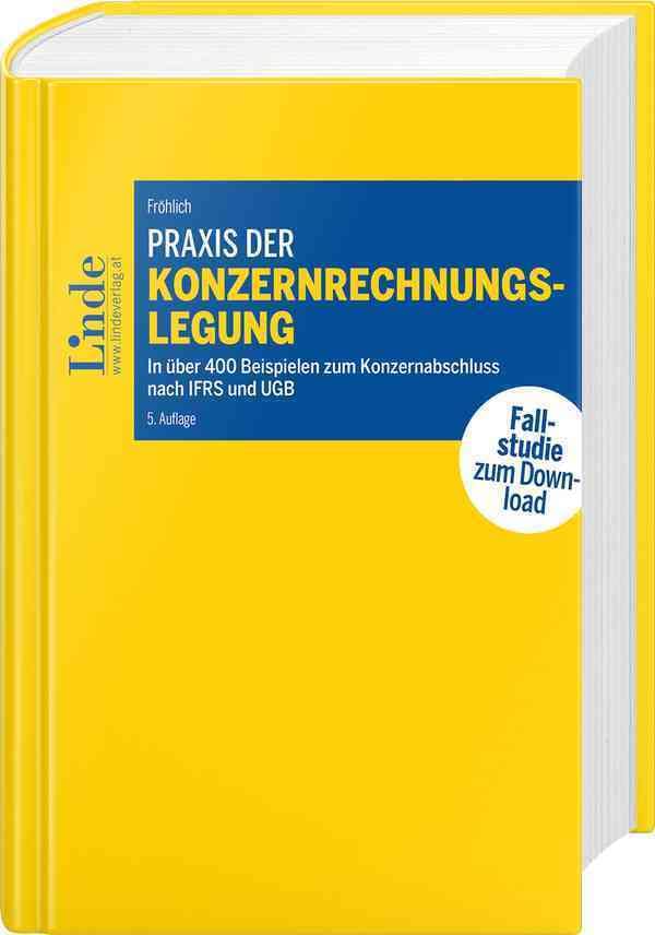 Praxis der Konzernrechnungslegung: In über 400 Beispielen zum Konzernabschluss nach IFRS und UGB (Linde Lehrbuch) Law