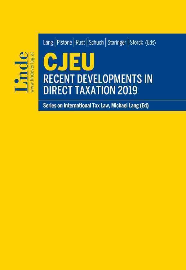 CJEU - Recent Developments in Direct Taxation 2019: Series on International Tax Law, Volume 119 (Schriftenreihe zum Internationalen Steuerrecht) Law