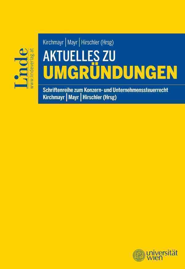Aktuelles zu Umgründungen: Schriftenreihe zum Konzern- und Unternehmenssteuerrecht, Band 11 (Schriftenreihe Konzern- und Unternehmenssteuerrecht) Law