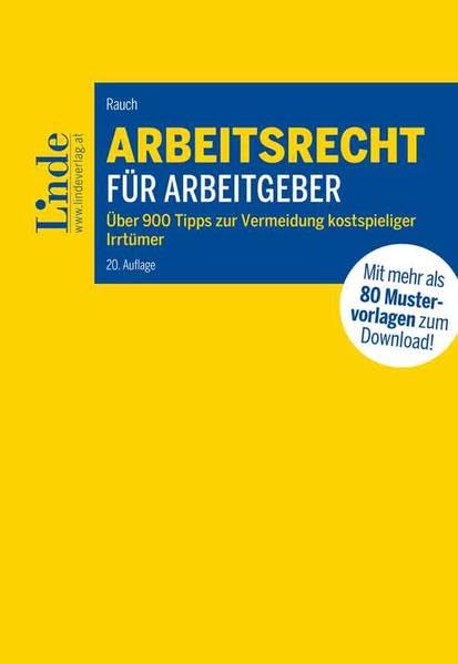 Arbeitsrecht für Arbeitgeber: Über 900 Tipps zur Vermeidung kostspieliger Irrtümer mit 80 Mustervorlagen für die betriebliche Praxis Law
