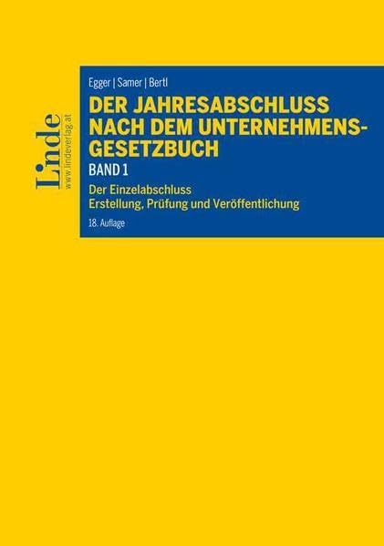 Der Jahresabschluss nach dem Unternehmensgesetzbuch, Band 1: Der Einzelabschluss. Erstellung, Prüfung, Veröffentlichung (Linde Lehrbuch) Law