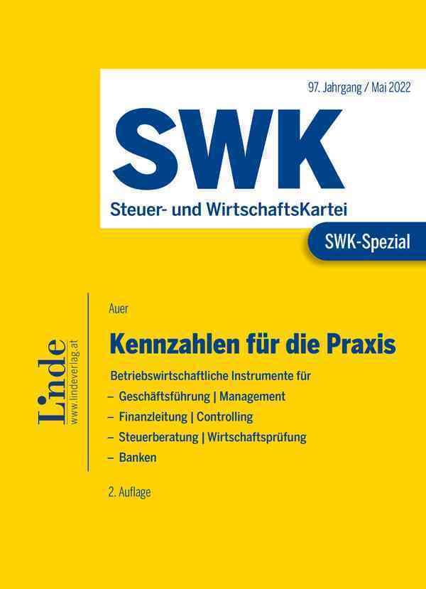 SWK-Spezial Kennzahlen für die Praxis: Betriebswirtschaftliche Instrumente für Geschäftsführer - Management, Finanzleiter - Controller, Steuerberater - Wirtschaftsprüfer, Banken Law