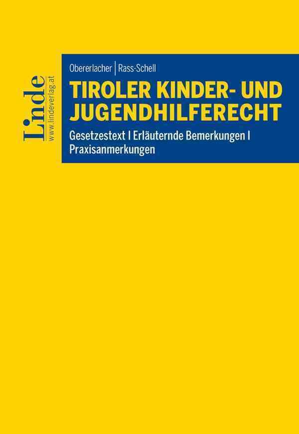 Tiroler Kinder- und Jugendhilferecht: Gesetzestext I Erläuternde Bemerkungen I Praxisanmerkungen Law