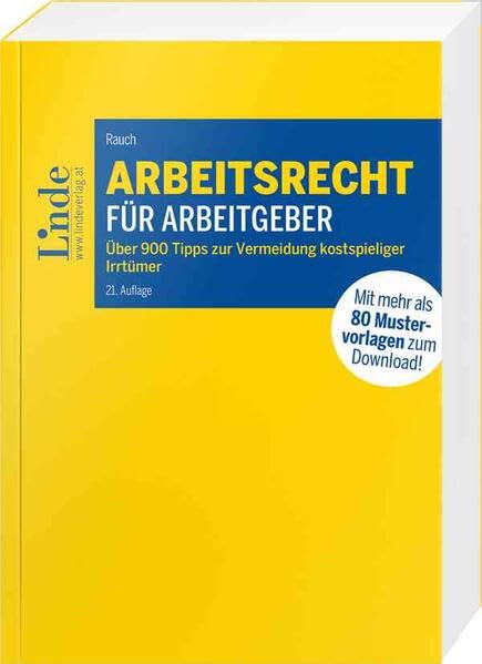 Arbeitsrecht für Arbeitgeber: Über 900 Tipps zur Vermeidung kostspieliger Irrtümer mit 80 Mustervorlagen für die betriebliche Praxis Law