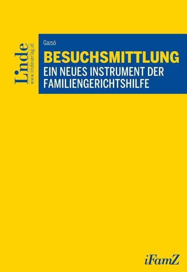 Besuchsmittlung: Ein neues Instrument der Familiengerichtshilfe (Schriftenreihe der Interdisziplinären Zeitschrift für Familienrecht (iFamZ)) Law