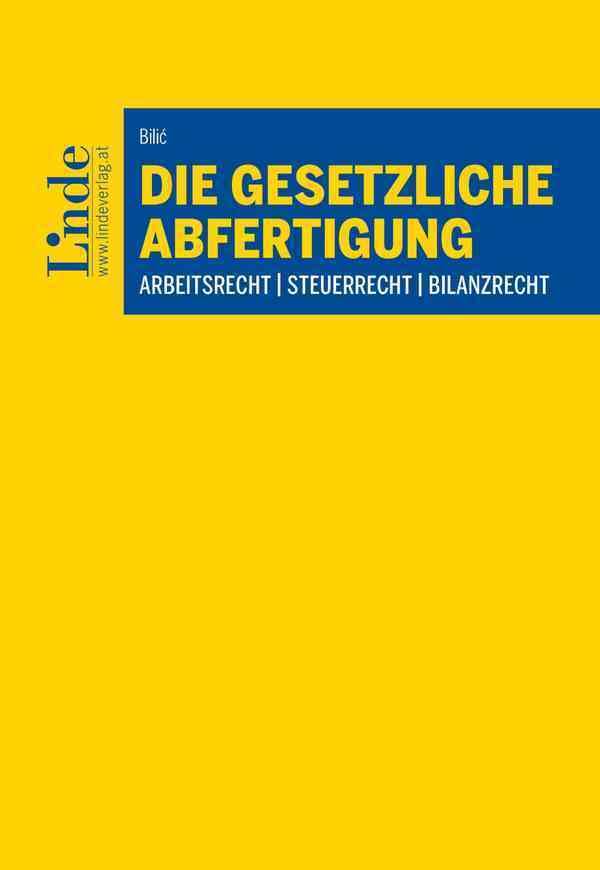 Die gesetzliche Abfertigung: Arbeitsrecht I Steuerrecht I Bilanzrecht Law