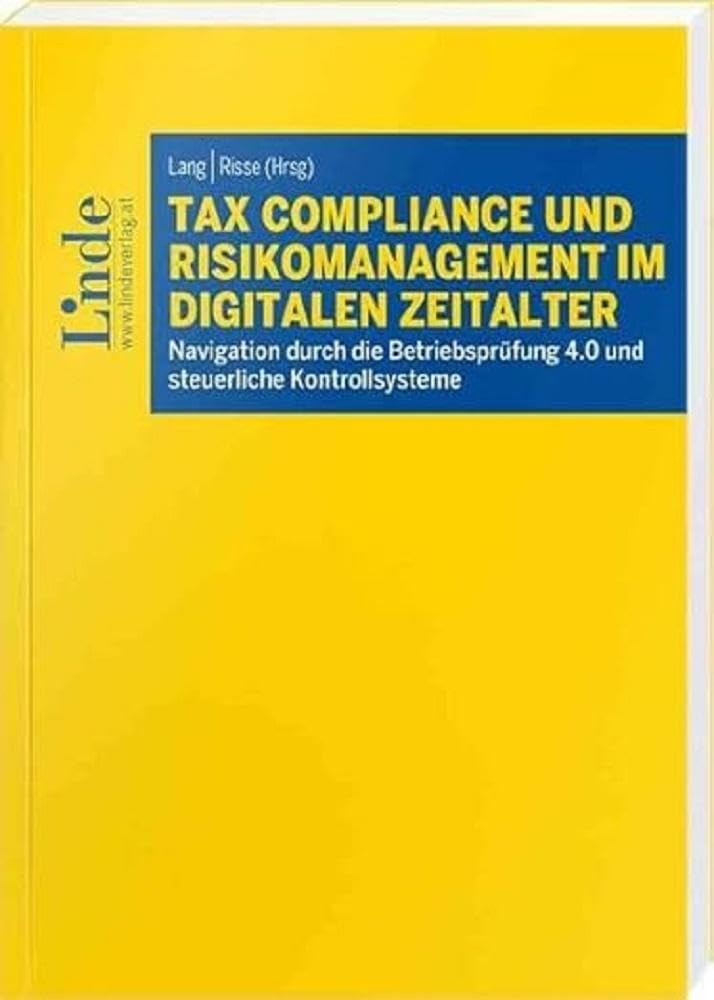 Tax Compliance und Risikomanagement im digitalen Zeitalter: Navigation durch die Betriebsprüfung 4.0 und steuerliche Kontrollsysteme Law