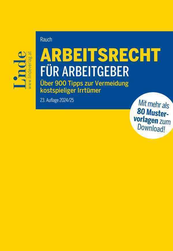 Arbeitsrecht für Arbeitgeber: Über 900 Tipps zur Vermeidung kostspieliger Irrtümer mit 80 Mustervorlagen für die betriebliche Praxis Law